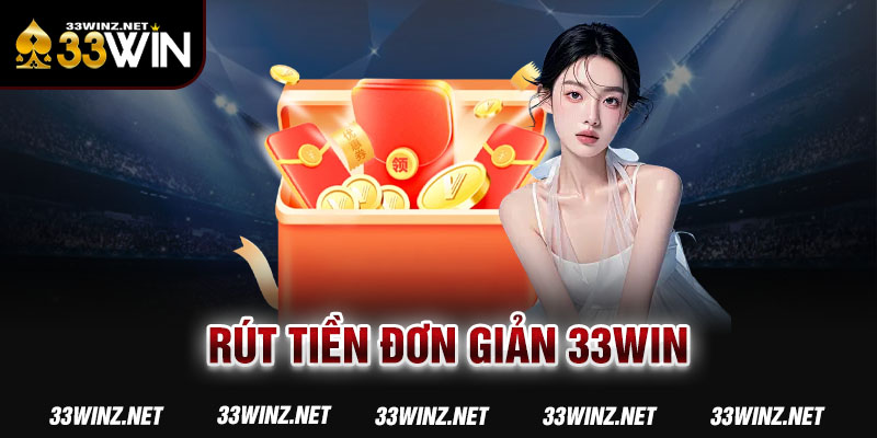 Rút tiền đơn giản 33win