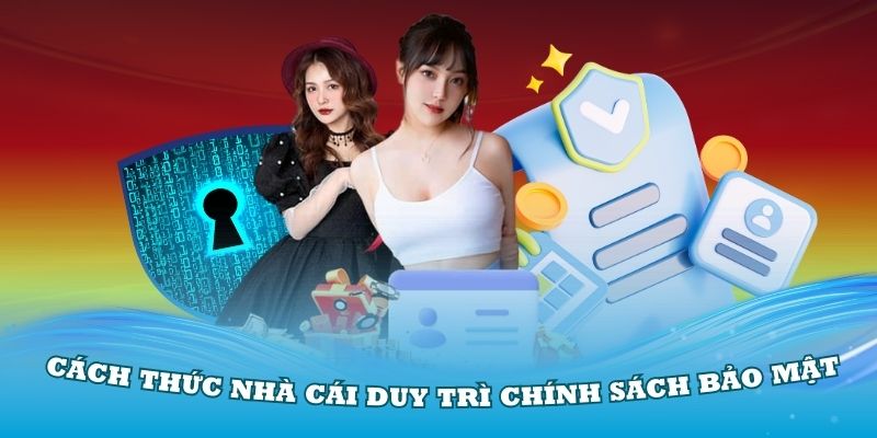 Cách thức mà nhà cái duy trì chính sách bảo mật của mình