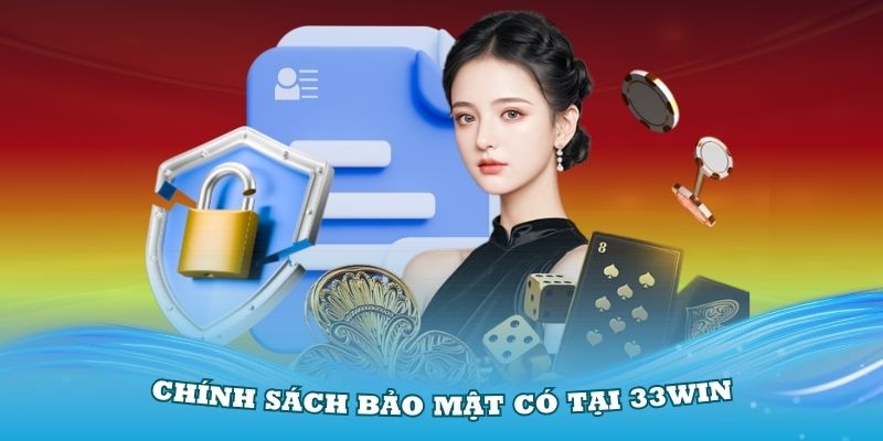 Khám phá về chính sách bảo mật có tại 33Win