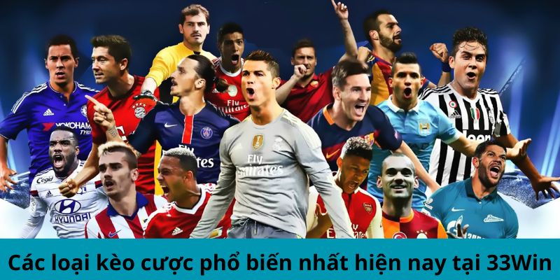 Các loại kèo cược phổ biến nhất hiện nay tại 33Win