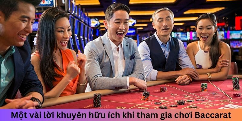 Một vài lời khuyên hữu ích khi tham gia chơi Baccarat