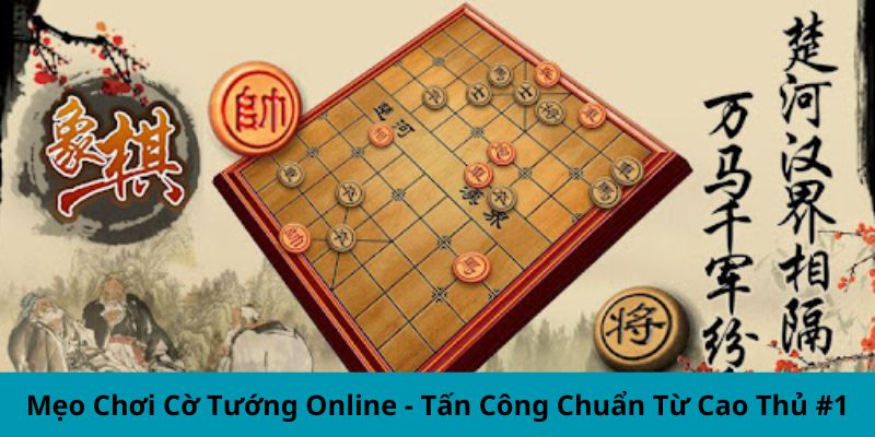 Mẹo Chơi Cờ Tướng Online - Tấn Công Chuẩn Từ Cao Thủ #1