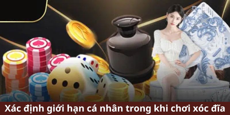 Xác định giới hạn cá nhân trong khi chơi xóc đĩa