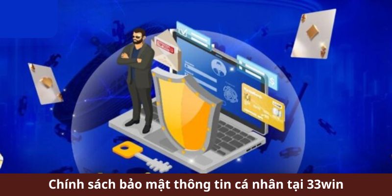 Chính sách bảo vệ dữ liệu cá nhân ở 33win