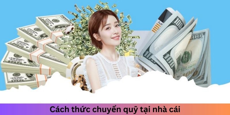 Cách thức chuyển khoản tại nhà cái