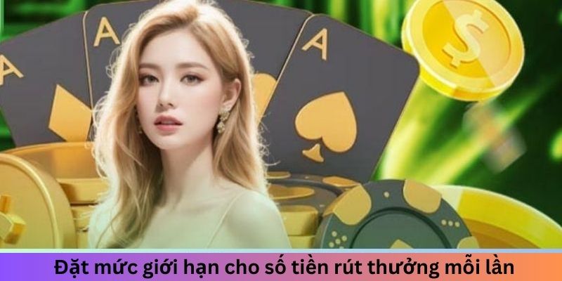 Đặt mức giới hạn cho số tiền rút thưởng mỗi lần